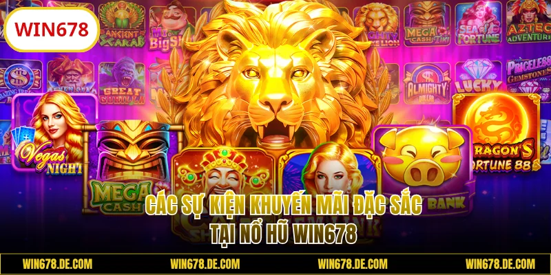 Các sự kiện khuyến mãi nổ hũ WIN678