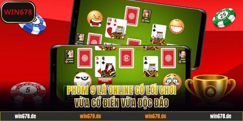 Phỏm 9 lá online sở hữu lối chơi cổ điển